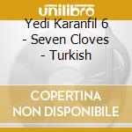 Yedi Karanfil 6 - Seven Cloves - Turkish cd