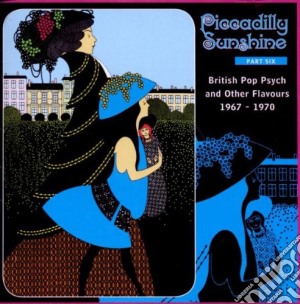 Piccadilly Sunshine: Part 06 British Pop Psych And Other Flavours 1967-1970 / Various cd musicale di Artisti Vari