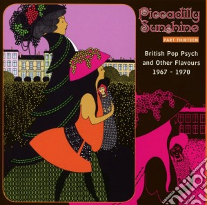 Piccadilly Sunshine: Part 13 British Pop Psych And Other Flavours 1967-1970 / Various cd musicale di Artisti Vari