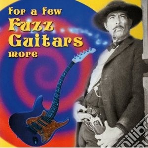 For A Few Fuzz Guitars More / Various cd musicale di Artisti Vari