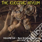 Electric Asylum (The): Volume 6 Rare British Freakrock 1971-1976 / Various cd