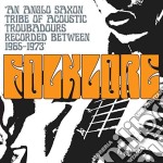 Folklore: An Anglo Saxon Tribe Of Acoustic Troubadours 1965-1973 / Various