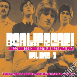 Beat!Freak!: Volume 3 - Rare And Obscure British Beat 1966-1969 cd musicale di Particles