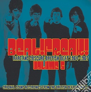 Beat!Freak!: Volume 5 - Rare And Obscure British Beat 1964-1967 cd musicale di Particles
