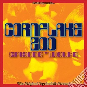 Cornflake Zoo, Episode 12: The Original Psychedelic Dream / Various cd musicale di Cornflake Zoo Episode Twelve