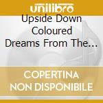 Upside Down Coloured Dreams From The Underworld Volume Eight 1967-1971 / Various cd