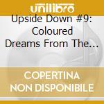 Upside Down #9: Coloured Dreams From The Underworld 1967-1970 / Various cd