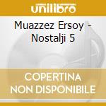 Muazzez Ersoy - Nostalji 5 cd musicale di Muazzez Ersoy