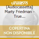(Audiocassetta) Marty Friedman - True Obsessions cd