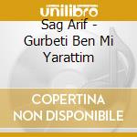 Sag Arif - Gurbeti Ben Mi Yarattim cd