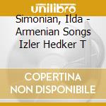 Simonian, Ilda - Armenian Songs Izler Hedker T cd