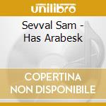 Sevval Sam - Has Arabesk cd
