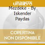 Mezdeke - By Iskender Paydas cd musicale di Mezdeke