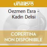 Oezmen Esra - Kadin Delisi cd
