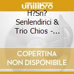 H?Sn? Senlendirici & Trio Chios - Both Sides Of The Aegean cd