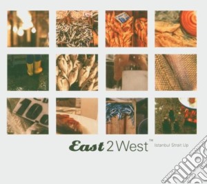East 2 West - Istanbul Strait Up cd musicale di East 2 West