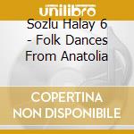 Sozlu Halay 6 - Folk Dances From Anatolia cd