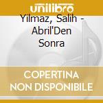 Yilmaz, Salih - Abril'Den Sonra cd