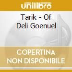 Tarik - Of Deli Goenuel cd