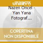 Nazen Oncel - Yan Yana Fotograf Cektirelim cd