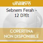 Sebnem Ferah - 12 D?Et cd