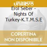 Erol Seber - Nights Of Turkey-K.T.M.S.E cd