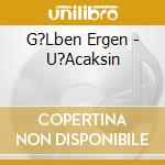 G?Lben Ergen - U?Acaksin cd