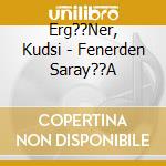 Erg??Ner, Kudsi - Fenerden Saray??A cd
