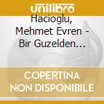 Hacioglu, Mehmet Evren - Bir Guzelden Yadigardir.. cd