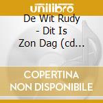 De Wit Rudy - Dit Is Zon Dag (cd Single) cd