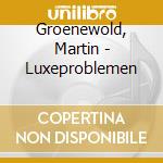 Groenewold, Martin - Luxeproblemen cd