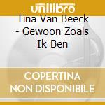 Tina Van Beeck - Gewoon Zoals Ik Ben cd