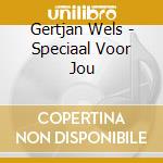 Gertjan Wels - Speciaal Voor Jou cd