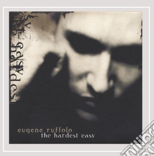 Eugene Ruffolo - The Hardest Easy cd musicale di RUFFOLO EUGENE