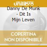 Danny De Munk - Dit Is Mijn Leven cd