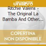 Ritchie Valens - The Original La Bamba And Other Hits Of cd musicale di Ritchie Valens