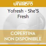 Yofresh - She'S Fresh cd