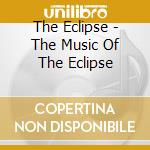 The Eclipse - The Music Of The Eclipse cd