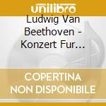 Ludwig Van Beethoven - Konzert Fur Klavier Und Orches cd