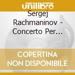 Sergej Rachmaninov - Concerto Per Piano N.1 Op 1 In Fa (1891 Rev 1917) cd musicale di Rachmaninov Sergei