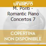 M. Ponti - Romantic Piano Concertos 7 cd
