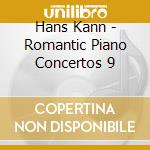 Hans Kann - Romantic Piano Concertos 9 cd