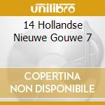 14 Hollandse Nieuwe Gouwe 7 cd