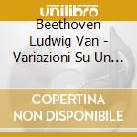 Beethoven Ludwig Van - Variazioni Su Un Valzer Di Diabelli N.1 > N.33 Op - Brendel Alfred (Piano) / cd musicale di Beethoven Ludwig Van