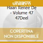 Haan Renee De - Volume 47 47Deel cd