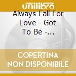 Always Fall For Love - Got To Be - Secret Love - Your Love - The One For Me - Like Someone In Love - cd