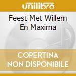 Feest Met Willem En Maxima cd