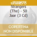 Strangers (The) - 50 Jaar (3 Cd) cd