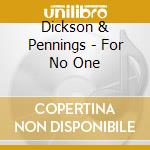 Dickson & Pennings - For No One cd