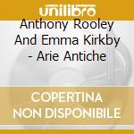 Anthony Rooley And Emma Kirkby - Arie Antiche cd